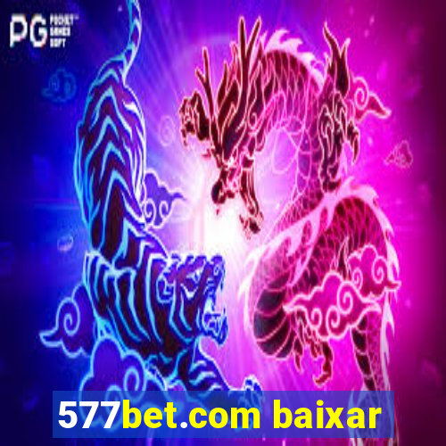 577bet.com baixar